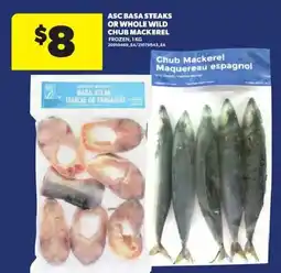 Atlantic Superstore Asc basa steaks or whole wild chub mackerel offer