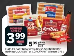 Co-op Maple Leaf Natural Top Dogs, Schneiders RedHots, Larsen or Coachman Wieners offer