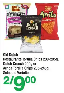 Highland Farms Old Dutch Restaurante Tortilla Chips 230-295g, Dutch Crunch 200g or Arriba Tortilla Chips 235-245g offer