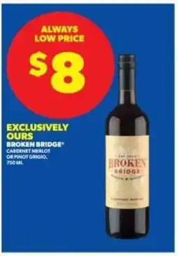 Real Canadian Liquorstore Broken Bridge Cabernet Merlot or Pinot Grigio offer