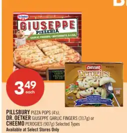 Shoppers Drug Mart PILLSBURY PIZZA POPS (4's), DR. OETKER GIUSEPPE GARLIC FINGERS (317g) or CHEEMO PEROGIES (907g) offer