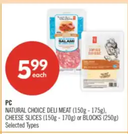Shoppers Drug Mart PC NATURAL CHOICE DELI MEAT (150g - 175g), CHEESE SLICES (150g - 170g) or BLOCKS (250g) offer