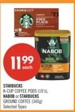 Shoppers Drug Mart STARBUCKS K-CUP COFFEE PODS (10's), NABOB or STARBUCKS GROUND COFFEE (340g) offer