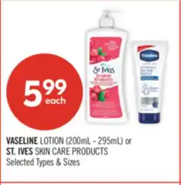 Shoppers Drug Mart VASELINE LOTION (200mL - 295mL) or ST. IVES SKIN CARE PRODUCTS offer