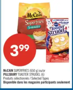 Pharmaprix McCAIN SUPERFRIES (650 g) or PILLSBURY TOASTER STRUDEL (6) offer