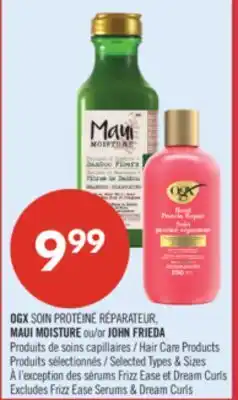 Pharmaprix OGX SOIN PROTÉINÉ RÉPARATEUR, MAUI MOISTURE or JOHN FRIEDA Hair Care Products offer