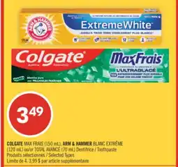 Pharmaprix COLGATE MAX FRAIS (150 ML), ARM & HAMMER BLANC EXTREME (120 mL) or TOTAL ADVANCE (70 ML) Toothpaste offer