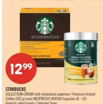 Pharmaprix STARBUCKS COLLECTION CREMA Premium Instant Coffee (202 g) or NESPRESSO VERTUO Capsules (8 - 10) offer