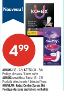 Pharmaprix ALWAYS (36 - 72), KOTEX (34 - 58) Liners or ALWAYS Pads (15 - 22) offer