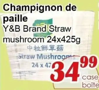 Marche C&T Y&B Brand Straw mushroom offer