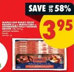 No Frills Maple Leaf ready crisp bacon or Schneider's fully cooked bacon offer