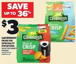 Independent Grocer Cavendish fries or specialty potatoes offer