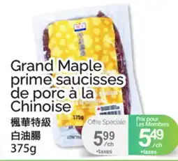 T&T Supermarket GRAND MAPLE PRIME SAUCISSES DE PORC À LA CHINOISE offer