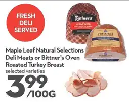 Longo's Maple Leaf Natural Selections Deli Meats or Bittner's Oven Roasted Turkey Breast offer