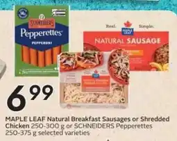 Safeway Maple Leaf natural breakfast sausages or shredded chicken or schneiders pepperettes offer