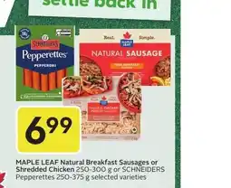 Sobeys Maple Leaf natural breakfast sausages or shredded chicken or schneiders pepperettes offer