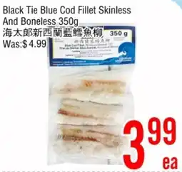 Fresh Value Black Tie Blue Cod Fillet Skinless And Boneless offer