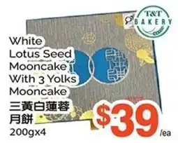 T&T Supermarket T&T Bakery white lotus seed mooncake with 3 yolks mooncake offer