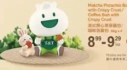 T&T Supermarket T&T Matcha Pistachio Bun with Crispy Crust/ Coffee Bun with Crispy Crust offer