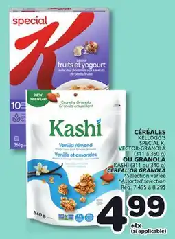 Marches Tradition KELLOGG'S SPECIAL K, VECTOR-GRANOLA (311 to 360 g) OR GRANOLA KASHI (311 ou 340 g) CEREAL OR GRANOLA offer