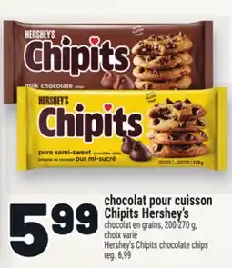 Metro CHOCOLAT POUR CUISSON CHIPITS HERSHEY'S | HERSHEY'S CHIPITS CHOCOLATE CHIPS offer