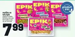 Metro NOUILLES OU TOFU EPIK | EPIK NOODLES OR TOFU offer