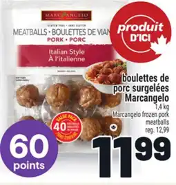 Metro BOULETTES DE PORC SURGELÉES MARCANGELO | MARCANGELO FROZEN PORK MEATBALLS offer