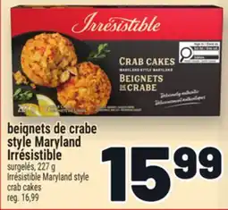 Metro BEIGNETS DE CRABE STYLE MARYLAND IRRÉSISTIBLE | IRRÉSISTIBLE MARYLAND STYLE CRAB CAKES offer