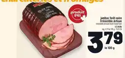 Metro JAMBON FUMÉ IRRÉSISTIBLE ARTISAN | IRRÉSISTIBLE ARTISAN BLACK FOREST HAM offer