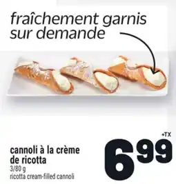 Metro CANNOLI À LA CRÈME DE RICOTTA | RICOTTA CREAM-FILLED CANNOLI offer