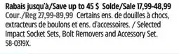 Canadian Tire MAXIMUM Selected Impact Socket Sets, Bolt Removers and Accessory Set offer