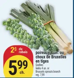 Marché Adonis poireaux 4 un. ou choux de Bruxelles en tiges | Brussels sprouts branch offer