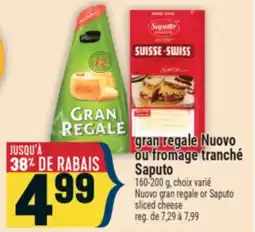Marché Adonis SAPUTO GRAN REGALE NUEVO O FROMAGE TRANCHÉ | NUOVO GRAN REGALE OR SAPUTO SLICED CHEESE offer