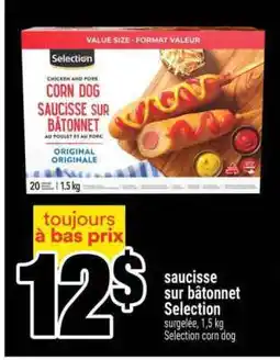 Super C SAUCISSE SUR BÂTONNET SELECTION offer