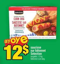 Maxi SAUCISSE SUR BÂTONNET SELECTION offer