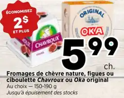 Val-Mont Fromages de chèvre nature, figues ou ciboulette Chavroux ou Oka original offer