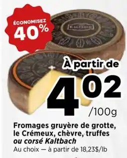 Val-Mont Fromages gruyère de grotte, le Crémeux, chèvre, truffes ou corsé Kaltbach offer