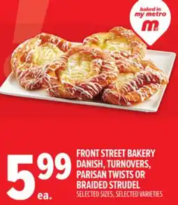 Metro FRONT STREET BAKERY DANISH, TURNOVERS, PARISAN TWISTS OR BRAIDED STRUDEL offer