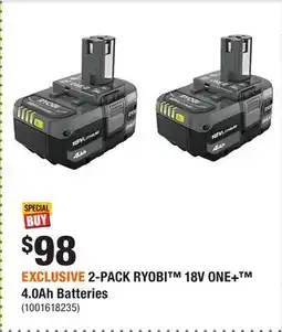 Home Depot EXCLUSIVE 2-PACK RYOBI 18V ONE+­ 4.0Ah Batteries offer