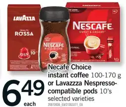 Fortinos NECAFE CHOICE INSTANT COFFEE, 100-170 G OR LAVAZZZA NESPRESSO- COMPATIBLE PODS, 10'S offer