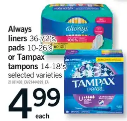Fortinos ALWAYS LINERS, 36-72'S, PADS, 10-26'S OR TAMPONS, 14-18'S offer
