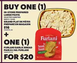 Independent Grocer ONE IN-STORE PREPARED LARGE PASTA, 900 G-1.14 KG, ONE FURLANI GARLIC BREAD offer