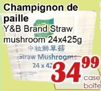 Marche C&T Y&B Brand Straw mushroom offer