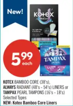 Shoppers Drug Mart KOTEX BAMBOO CORE (38's), ALWAYS RADIANT (48's - 54's) LINERS or TAMPAX PEARL TAMPONS (16's - 18's) offer