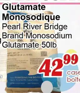 Marche C&T Glutamate Monosodique Pearl River Bridge Brand Monosodium Glutamate offer