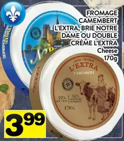 Supermarché PA FROMAGE CAMEMBERT L'EXTRA, BRIE NOTRE DAME OU DOUBLE CRÈME L'EXTRA | Cheese offer
