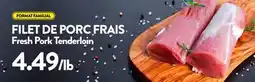 Supermarché PA FILET DE PORC FRAIS | Fresh Pork Tenderloin offer