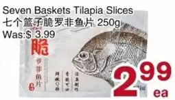 First Choice Supermarket Seven Baskets Tilapia Slices offer