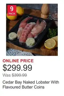 Costco Cedar Bay Naked Lobster With Flavoured Butter Coins offer
