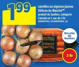 Maxi CAROTTES OU OIGNONS JAUNES DÉLICES DU MARCHÉ, SAC DE 3 LB offer
